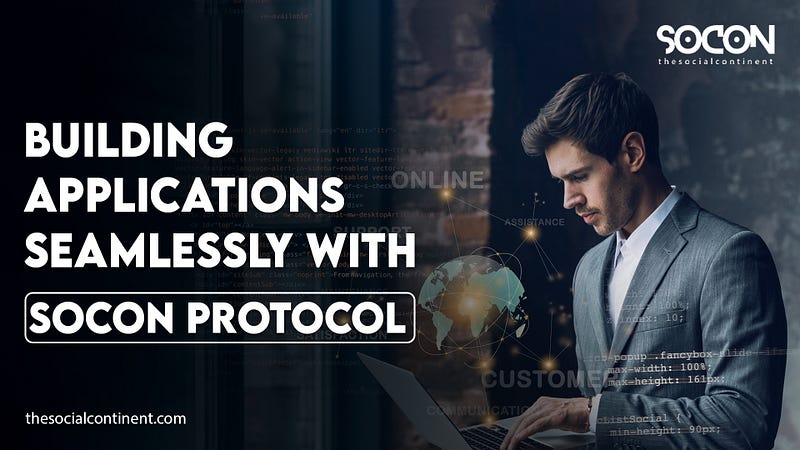 Building Applications Seamlessly with SOCON Protocol